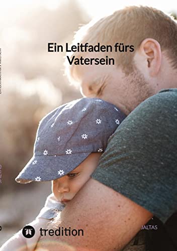 Ein Leitfaden fürs Vatersein