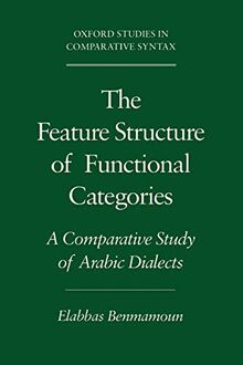 The Feature Structure of Functional Categories: A Comparative Study of Arabic Dialects (Oxford Studies in Comparative Syntax)