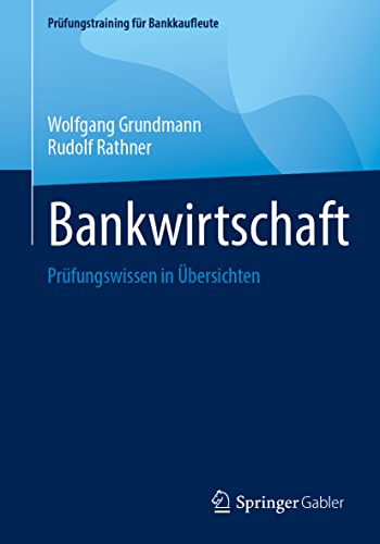 Bankwirtschaft: Prüfungswissen in Übersichten (Prüfungstraining für Bankkaufleute)