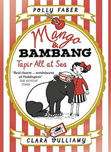 Faber, P: Mango & Bambang: Tapir All at Sea (Book Two) (Mango and Bambang)