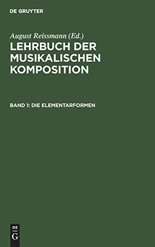 Die Elementarformen: Ein Buch Von Seiner Geschichte, Art Und Kunst (Lehrbuch der musikalischen Komposition)