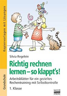 Richtig rechnen lernen - so klappt's!: 1. Klasse - Kopiervorlagen mit Lösungen