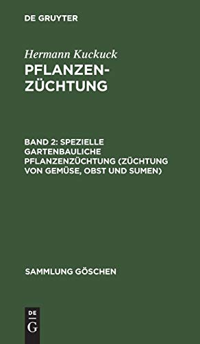 Spezielle gartenbauliche Pflanzenzüchtung (Züchtung von Gemüse, Obst und Sumen) (Sammlung Göschen, 1178/1178a)