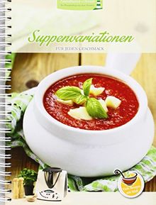 Suppenvariationen für jeden Geschmack: aus dem Thermomix, viele Rezepte mit Bild