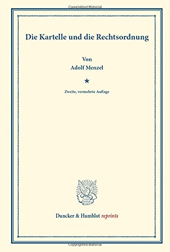 Die Kartelle und die Rechtsordnung. (Duncker & Humblot reprints)