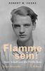 Flamme sein!: Hans Scholl und die Weiße Rose
