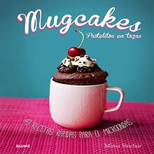 Mugcakes : pastelitos en tazas