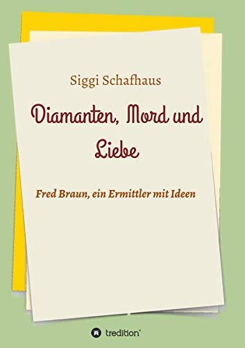 Diamanten, Mord und Liebe: Kommissar Braun ermittelt unkonventionell