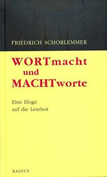 Wortmacht und Machtworte: Eine Eloge auf die Leselust