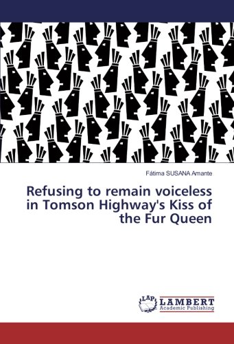 Refusing to remain voiceless in Tomson Highway's Kiss of the Fur Queen