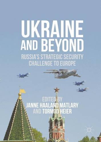 Ukraine and Beyond: Russia's Strategic Security Challenge to Europe