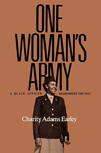 One Woman's Army: A Black Officer Remembers the Wac (Texas A&m University Military History Series, 12, Band 12)