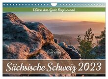Sächsische Schweiz - Wenn das Gute liegt so nah (Wandkalender 2023 DIN A4 quer), Calvendo Monatskalender