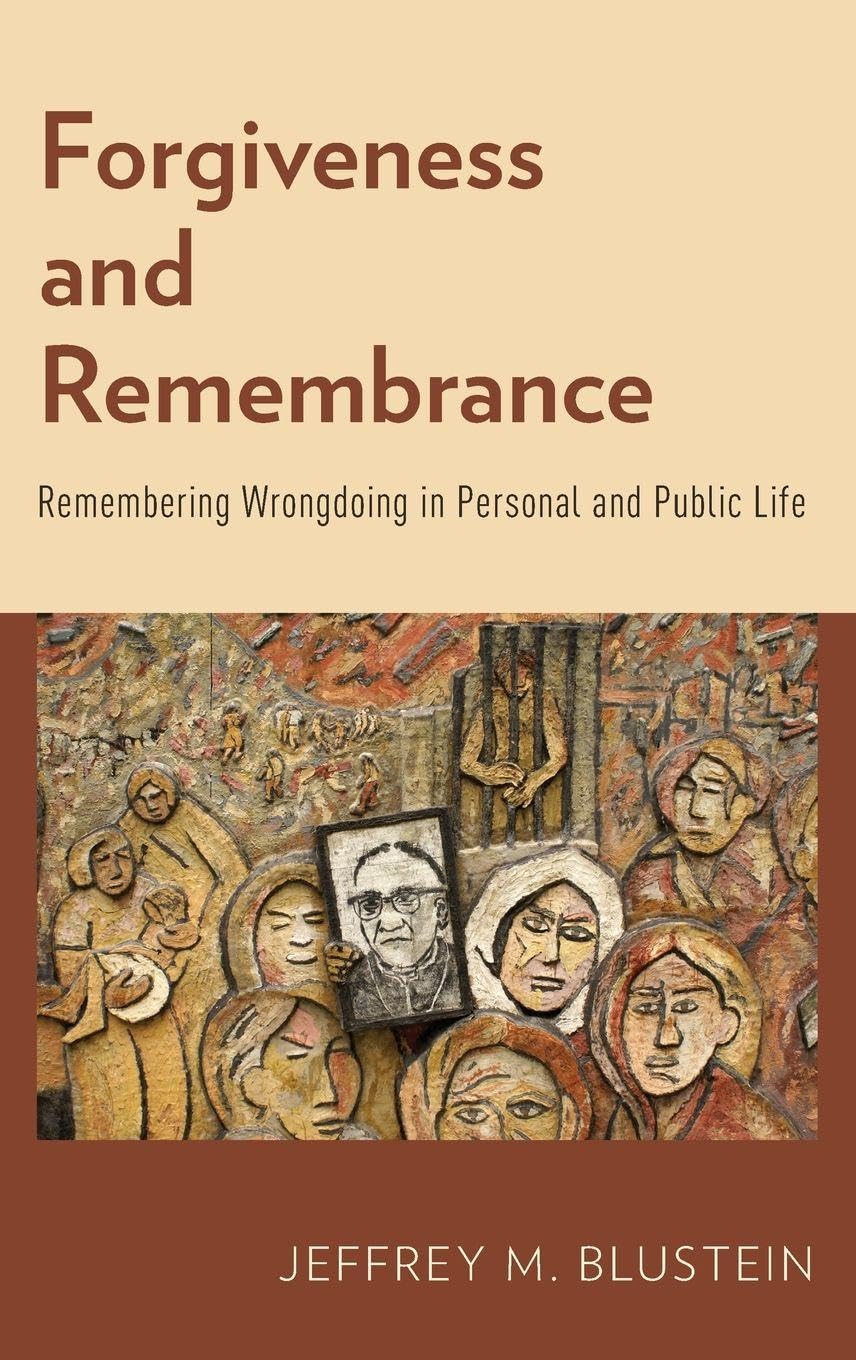 Forgiveness and Remembrance: Remembering Wrongdoing in Personal and Public Life