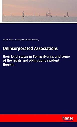 Unincorporated Associations: their legal status in Pennsylvania, and some of the rights and obligations incident thereto