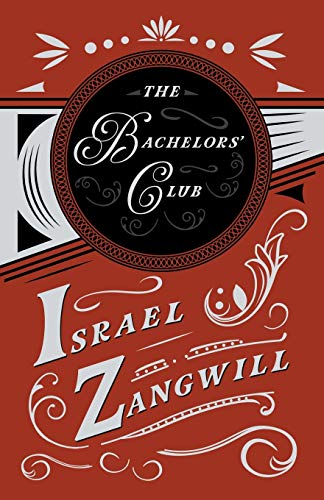 The Bachelors' Club: With a Chapter From English Humorists of To-day by J. A. Hammerton