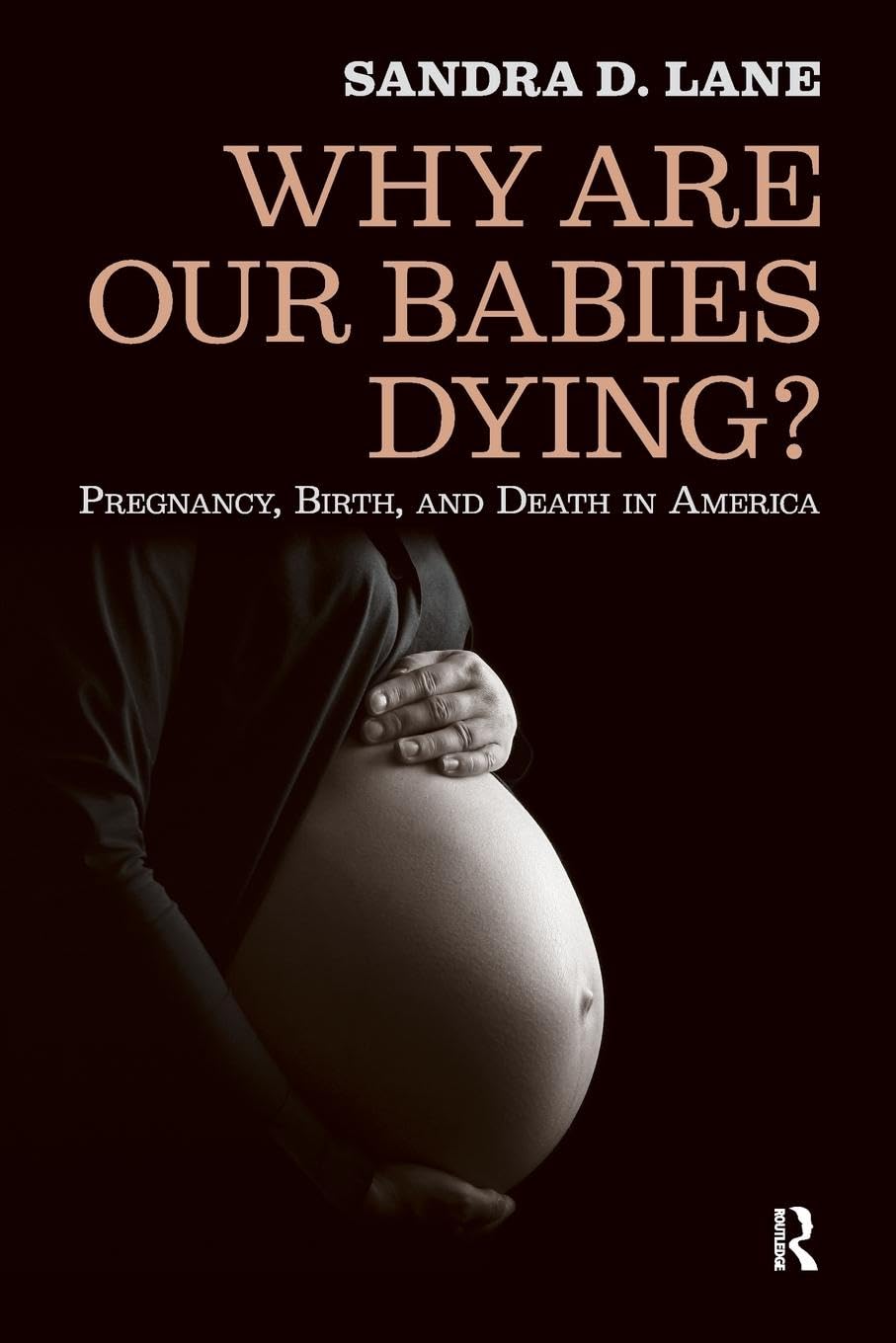 Why Are Our Babies Dying?: Pregnancy, Birth, and Death in America