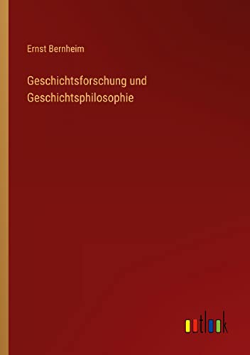 Geschichtsforschung und Geschichtsphilosophie
