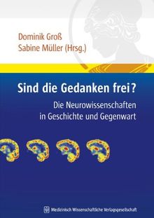 Sind die Gedanken frei?: Die Neurowissenschaften in Geschichte und Gegenwart | Buch | Zustand sehr gut