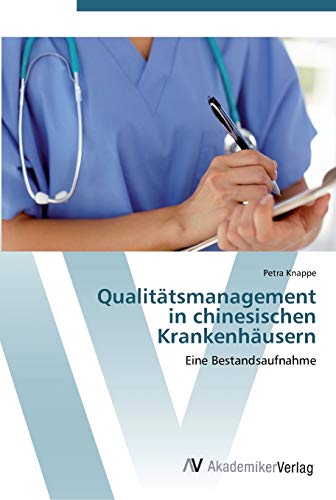 Qualitätsmanagement in chinesischen Krankenhäusern: Eine Bestandsaufnahme