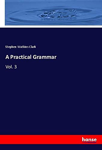 A Practical Grammar: Vol. 3