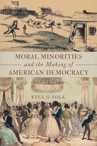 Moral Minorities and the Making of American Democracy