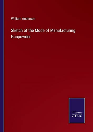 Sketch of the Mode of Manufacturing Gunpowder