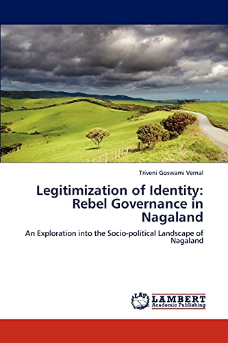 Legitimization of Identity: Rebel Governance in Nagaland: An Exploration into the Socio-political Landscape of Nagaland