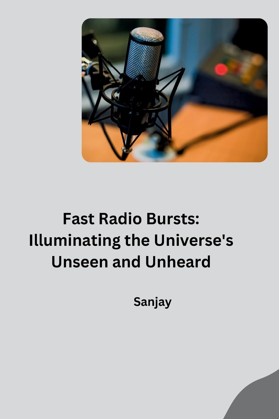 Fast Radio Bursts: Illuminating the Universe's Unseen and Unheard: DE