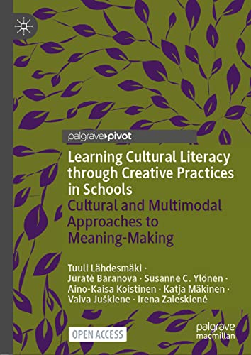 Learning Cultural Literacy through Creative Practices in Schools: Cultural and Multimodal Approaches to Meaning-Making
