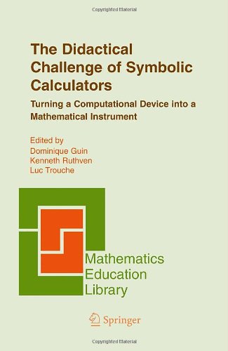 The Didactical Challenge of Symbolic Calculators: Turning a Computational Device into a Mathematical Instrument (Mathematics Education Library)