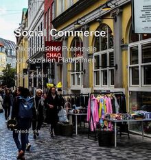 Social Commerce: Ökonomische Potenziale von sozialen Plattformen