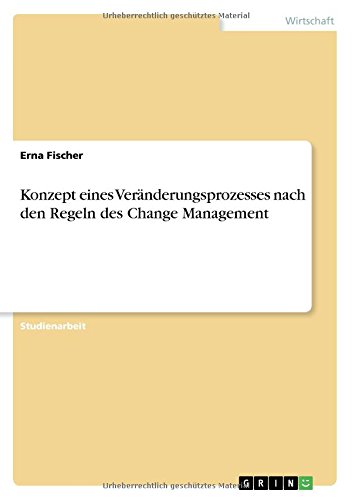 Konzept eines Veränderungsprozesses nach den Regeln des Change Management