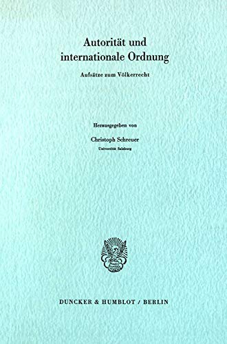 Autorität und internationale Ordnung.: Aufsätze zum Völkerrecht.: Aufsatze Zum Volkerrecht