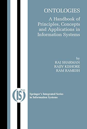 Ontologies: A Handbook of Principles, Concepts and Applications in Information Systems (Integrated Series in Information Systems, 14, Band 14)