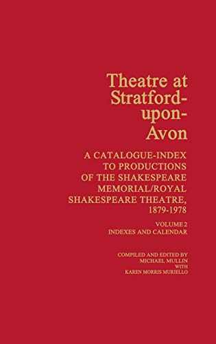Theatre at Stratford-Upon-Avon: Set. a Catalogue-Index to Productions of the Shakespeare Memorial/Royal Shakespeare Theatre, 1879-1978