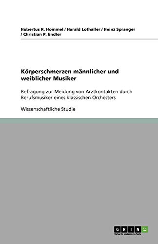 Körperschmerzen männlicher und weiblicher Musiker: Befragung zur Meidung von Arztkontakten durch Berufsmusiker eines klassischen Orchesters