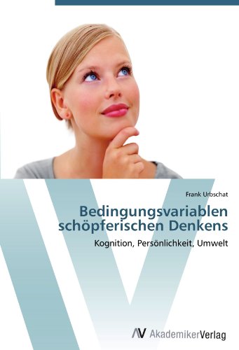 Bedingungsvariablen schöpferischen Denkens: Kognition, Persönlichkeit, Umwelt