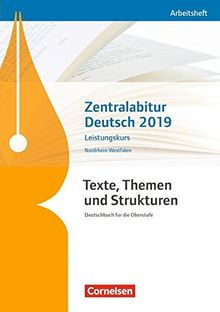 Texte, Themen und Strukturen - Nordrhein-Westfalen - Neubearbeitung: Zentralabitur Deutsch 2019: Arbeitsheft - Leistungskurs