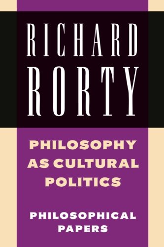 Richard Rorty: Philosophical Papers Set 4 Paperbacks: Philosophy as Cultural Politics