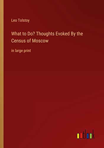 What to Do? Thoughts Evoked By the Census of Moscow: in large print