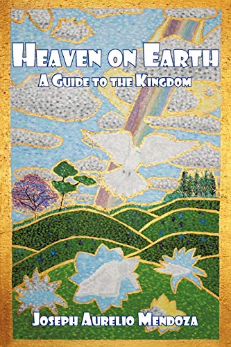 Heaven On Earth: A Guide To The Kingdom