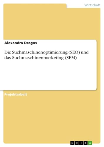 Die Suchmaschinenoptimierung (SEO) und das Suchmaschinenmarketing (SEM)