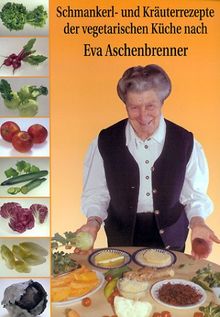 Schmankerl- und Kräuterrezepte der vegetarischen Küche