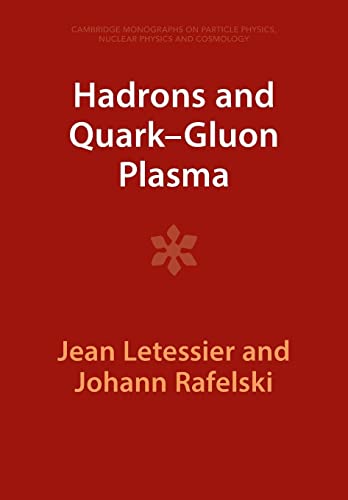 Hadrons and Quark-Gluon Plasma (Cambridge Monographs on Particle Physics, Nuclear Physics an)