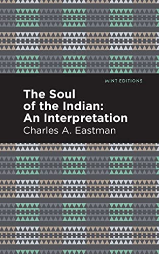 The Soul of an Indian:: An Interpetation (Mint Editions―Native Stories, Indigenous Voices)