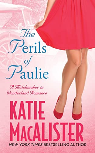 The Perils of Paulie (Matchmaker in Wonderland, Band 4)