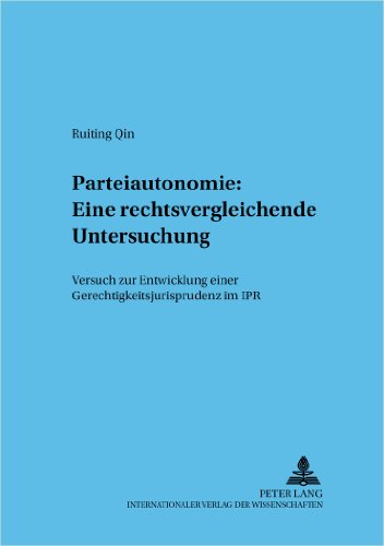 Parteiautonomie: Eine rechtsvergleichende Untersuchung: Versuch zur Entwicklung einer Gerechtigkeitsjurisprudenz im IPR (Frankfurter wirtschaftsrechtliche Studien)