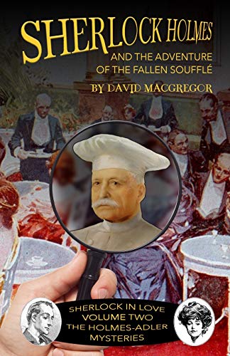 Sherlock Holmes and The Adventure of the Fallen Soufflé (Sherlock in Love: The Holmes-Adler Mysteries, Band 2)