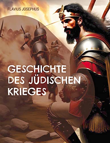 Geschichte des jüdischen Krieges: und der Zerstörung Jerusalems (Toppbook Wissen)